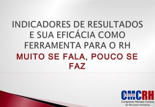 MUITO SE FALA, POUCO SE
FAZ