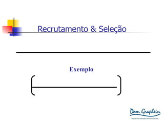 Recrutamento & Seleção Tempo Processo “1” + Tempo Processo “2” + Tempo Processo “n” Número de vagas preenchidas (no mês) Exemplo 1+3+10+15+22+4+1 8 56/8 x 100 = 7 x 100 =  70%   