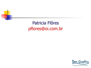 Patricia Flôres [email_address] 
