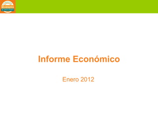 Informe Económico Enero 2012 
