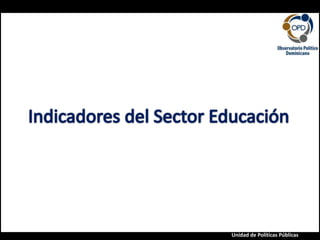 Educación Indicadores del Sector Educación 