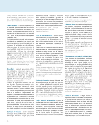 72
Conheça os manuais do Instituto Ethos O Compromis-
so das Empresas com o Meio Ambiente e Como Forta-
lecer a Responsabilidade Social nas Relações entre
Grandes e Pequenas Empresas, em www.ethos.org.br.
Cadeia de Valor – Conceito de administração
de empresas que designa a série de atividades
relacionadas e desenvolvidas pela empresa para
satisfazer as necessidades dos clientes, desde as
relações com os fornecedores e ciclos de produ-
ção e venda até a fase da distribuição para o
consumidor final.
O gerenciamento da cadeia de valor, segundo a
metodologia que popularizou esse conceito, traz
à empresa vantagens competitivas, por meio da
eliminação de atividades que não adicionam
valor ao produto. Ao incorporar elementos de
responsabilidade social ao gerenciamento da
cadeia de valor e estimular essa incorporação
por parte de sua cadeia de fornecimento e de dis-
tribuição, a empresa, além de adicionar valor a
seu produto, contribui efetivamente para o
desenvolvimento sustentável.
Conheça o manual do Instituto Ethos Como Fortalecer
a Responsabilidade Social nas Relações entre Grandes
e Pequenas Empresas, em www.ethos.org.br.
Caixa Dois – Expressão que define o dinheiro
não registrado que entra em uma empresa e que,
por isso, pode ser utilizado sem que sobre ele
incidam impostos. Essa prática é enquadrada
judicialmente como crime por sonegação de
impostos. (Fonte: Dicionário de Economia, em
www.nortes.com.br/dicionario/.)
Exemplos de organizações envolvidas com esse
tipo de prática são corriqueiros em nossa socie-
dade. É aconselhável que as instituições tenham
um código de ética e que seus valores e princí-
pios estejam incorporados aos processos de tra-
balho e às atitudes e comportamento dos
dirigentes e funcionários, devendo estar explícito
o compromisso com a transparência e veracida-
de das informações prestadas a todas as partes
interessadas. O código deve contemplar itens
claros sobre a proibição de práticas ilegais na
gestão organizacional. Pode-se ainda criar proce-
dimentos de avisos internos sobre suspeitas de
atos ilegais, seguidos de investigação e punição.
Captação de Recursos – Envolve não apenas
a obtenção de recursos financeiros, mas também
a busca por produtos e serviços que auxiliem
determinada entidade a realizar sua missão. No
Brasil, a Associação Brasileira de Captadores de
Recursos (ABCR) criou um código de ética para os
profissionais que assumirem tal compromisso.
Uma das determinações do código é que o capta-
dor não receba comissão pelos recursos obtidos.
Para mais informações, contate a Associação
Brasileira de Captadores de Recursos
(captadores@gmail.com).
Ciclo de Vida do Produto – Inclui os proces-
sos de transformação do produto desde a extra-
ção ou produção da matéria-prima até o
descarte final, após o consumo. Inclui os proces-
sos industriais, embalagens, distribuição e
comércio.
É importante que a empresa conheça em profun-
didade a origem das matérias-primas, insumos e
produtos que utiliza em sua linha de produção
ou nas operações diárias e tenha garantia de que
nessa origem os direitos humanos e o meio
ambiente são respeitados. A empresa deve
garantir que os componentes, tecnologias e pro-
cedimentos de seus produtos e serviços não cau-
sem impactos negativos à sociedade e ao meio
ambiente.
Conheça os manuais do Instituto Ethos O Compromis-
so das Empresas com o Meio Ambiente e Como Forta-
lecer a Responsabilidade Social nas Relações entre
Grandes e Pequenas Empresas, em www.ethos.org.br.
Para outras informações, consulte o Instituto Akatu –
www.akatu.org.br.
Código de Conduta – Manual elaborado pela
diretoria da empresa, de acordo com os princí-
pios e políticas definidos pelo conselho de admi-
nistração, visando orientar administradores e
empregados na sua forma de conduta profissio-
nal cotidiana. O código de conduta deve também
definir responsabilidades sociais e ambientais.
Para mais informações, consulte o Instituto Brasileiro
de Governança Corporativa (IBGC) – www.ibgc.org.br.
Coleta Seletiva de Materiais – Coleta de
resíduos que prevê uma etapa inicial de separa-
ção dos materiais descartados por tipo antes de
destiná-los à reciclagem, evitando o envio para
aterros sanitários ou lixões. Hoje existem organi-
zações que desenvolvem programas estrutura-
dos de coleta seletiva de materiais. Esses
programas envolvem membros internos da orga-
nização e podem ser considerados como um pas-
so eficaz no caminho da sustentabilidade.
Para mais informações sobre esses programas, consul-
te o Instituto Gea – www.institutogea.org.br.
Comércio Justo – É a expressão em português
para identificar o movimento internacional cha-
mado Fair Trade, o qual prevê práticas comerciais
que, além de justas, sejam éticas e solidárias,
baseadas em princípios como a erradicação do
trabalho infantil e do trabalho escravo, a elimina-
ção das discriminações relativas a raça, gênero e
religião e a preservação da saúde das pessoas e
do meio ambiente.
Além de realizar essas ações no relacionamento
com seus fornecedores, é importante que a
empresa apóie organizações que praticam e pro-
movem o comércio justo.
Mais informações em Faces do Brasil –
www.facesdobrasil.org.br.
Comissões de Conciliação Prévia (CCP) –
Essas comissões de trabalhadores constituem
organismos privados de conciliação, ou seja, têm
a finalidade de mediar e tentar conciliar, fora do
processo judicial, os conflitos individuais advin-
dos das relações de trabalho. Não possuem qual-
quer relação administrativa ou de dependência
com o Ministério do Trabalho e Emprego ou com
a Justiça do Trabalho e tampouco estão subordi-
nadas a registro ou reconhecimento dos órgãos
públicos. Mesmo assim, funcionam como a pri-
meira instância dos dissídios individuais.
Para ter maior representatividade, os integrantes
desse tipo de comissão devem ser eleitos pelos
trabalhadores, sem interferência da empresa.
Mais informações no Observatório Social –
www.observatoriosocial.org.br – e no Departamento
Intersindical de Estatísticas e Estudos Socioeconômi-
cos (Dieese) – www.dieese.org.br.
Comissão de Fábrica – Órgão interno de
representação dos trabalhadores de uma empre-
sa na negociação de benefícios e na solução de
problemas internos, atritos de ordem sindical e
todos os outros dilemas do dia-a-dia dos funcio-
nários na empresa. Essa comissão é composta
por uma coordenação e por representantes dis-
tritais dos empregados, eleitos por voto secreto.
Para ter maior representatividade, os integrantes
desse tipo de comissão devem ser eleitos pelos
trabalhadores, sem interferência da empresa.
 