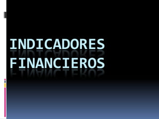 INDICADORES FINANCIEROS 