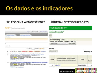 SCI E SSCI NA WEB OF SCIENCE JOURNAL CITATION REPORTS
Acesso via:
 
