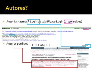  Autor fantasma: P Login ou seja Please Login (2.340 artigos)
 Autores perdidos
 