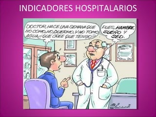INDICADORES HOSPITALARIOS
 