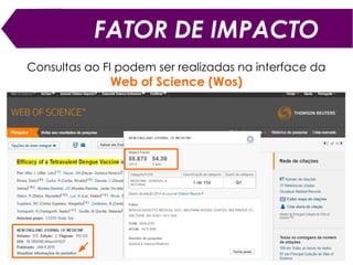 A comparação de fatores de
impacto de periódicos de áreas
diferentes ou, até mesmo, de
subáreas diversas de uma
mesma área é impraticável
ATENÇÃO
 