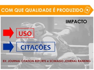 REQUISITOS PARA O CÁLCULO
DOS ÍNDICES DE IMPACTO
Existência de Bases de Dados que indexem:
Quantidade representativa de documentos
As referências citadas nas publicações
Atualmente, as principais bases de dados para o
cumprimento desta finalidade são:
 