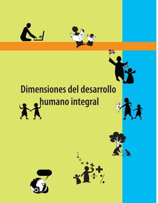 Dimensiones del desarrollo
         humano integral




16
 