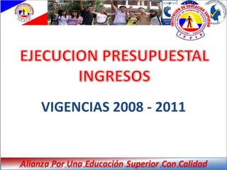 VIGENCIAS 2008 - 2011
 