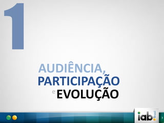 AUDIÊNCIA,
PARTICIPAÇÃO
e
EVOLUÇÃO
3

3

 