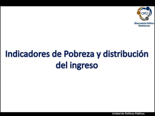 Indicadores dePobreza y distribución del ingreso 