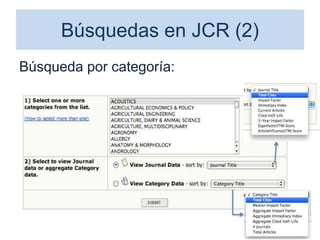 Búsquedas en JCR (2)
Búsqueda por categoría:
47
 