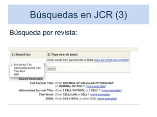 Búsquedas en JCR (3)
Búsqueda por revista:
50
 
