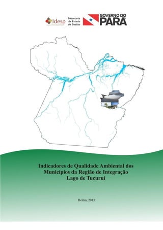 1
INDICADORES DE AVALIÇÃO DA QUALIDADE AMBIENTAL
DA REGIÃO DE INTEGRAÇÃO LAGO DE TUCURUÍ
2012
 
