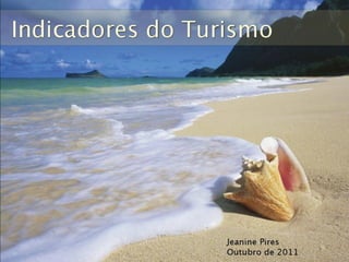 Palestra Jeanine Pires sobre Indicadores do Turismo - Out 2011