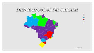 DENOMINAÇÃO DE ORIGEM
 