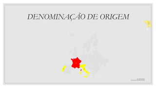 DENOMINAÇÃO DE ORIGEM
 