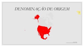 DENOMINAÇÃO DE ORIGEM
 