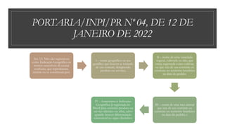 PORTARIA/INPI/PR Nº 04, DE 12 DE
JANEIRO DE 2022
Art. 13. Não são registráveis
como Indicação Geográfica os
termos suscetí...