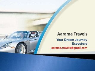 Your Dream Journey
Executors
aarama.travels@gmail.com
 