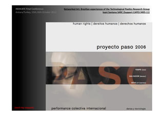 INDICATE	
  Final	
  Conference	
                    Networked	
  Art:	
  Brazilian	
  experiences	
  of	
  the	
  Technological	
  Poe;cs	
  Research	
  Group	
  
 Ankara/Turkey,	
  15th,16th	
  October	
  2012	
                                                  Ivani	
  Santana	
  SARC	
  (Support	
  CAPES	
  9495-­‐11)	
  




{wait	
  my	
  request}	
  
 