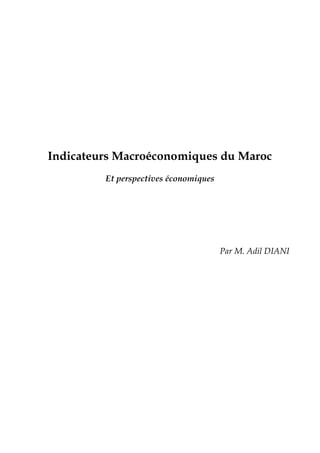 Indicateurs Macroéconomiques du Maroc
Et perspectives économiques
Par M. Adil DIANI
 