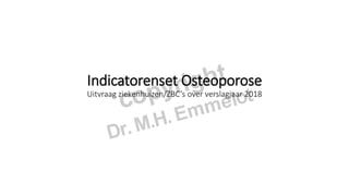 Indicatorenset Osteoporose
Uitvraag ziekenhuizen/ZBC’s over verslagjaar 2018
 