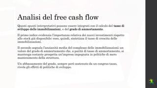 Analisi del free cash flow
Questi spunti interpretativi possono essere integrati con il calcolo del tasso di
sviluppo dell...