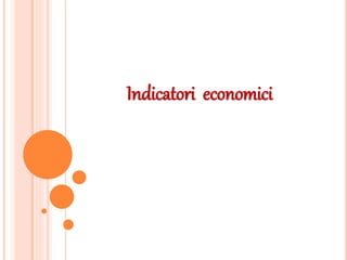 Indicatori economici
 