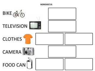 WORKSHEET #1 BIKE TELEVISION CLOTHES CAMERA FOOD CAN 