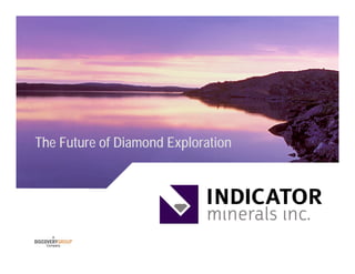 The Future of Diamond Exploration




                                    .
 