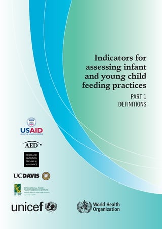 Indicators for
assessing infant
and young child
feeding practices
Part 1
Definitions
 