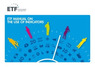 ETF MANUAL ON
THE USE OF INDICATORS
 