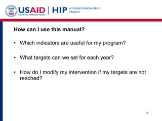 How can I use this manual? <ul><li>Which indicators are useful for my program? </li></ul><ul><li>What targets can we set f...