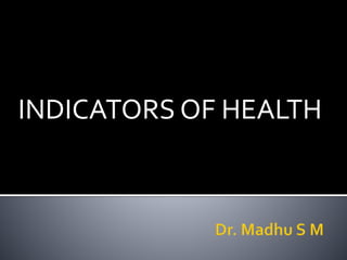 INDICATORS OF HEALTH
 
