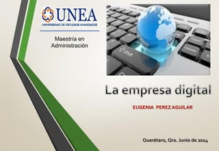 Maestría en
Administración
EUGENIA PEREZ AGUILAR
Querétaro, Qro. Junio de 2014
5.
 