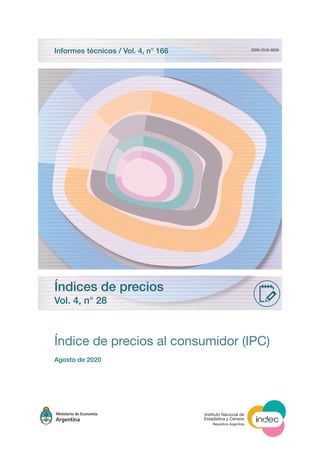 Instituto Nacional de
Estadística y Censos
República Argentina
Índice de precios al consumidor (IPC)
ISSN 2545-6636
Índices de precios
Vol. 4, n° 28
Informes técnicos / Vol. 4, n° 166
Agosto de 2020
 