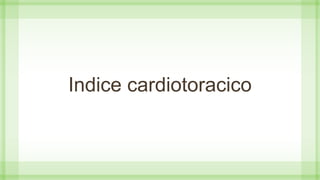 Indice cardiotoracico
 