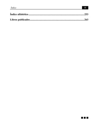 g g g
Índice 11
Índice alfabético........................................................................................253
Libros publicados......................................................................................263
 
