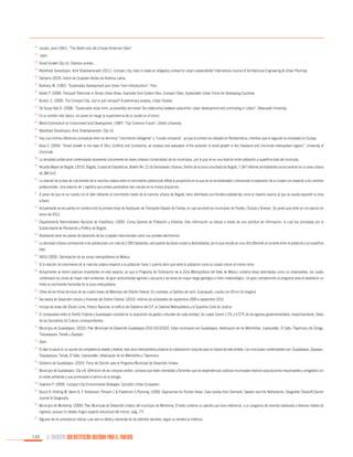 24.

	Jacobs, Jane (1961). “The Death and Life of Great American Cities”.

25.

	 Idem.

26.

	Smart Growth (Op cit). Diversos autores.

27.

	Abdolhadi Daneshpour, Amir Shakibamanesh (2011). Compact city; does it create an obligatory context for urban sustainability? International Journal of Architectural Engineering & Urban Planning.

28.

	Siemens (2010). Índice de Ciudades Verdes de América Latina.

29.

	Breheny, M. (1992). “Sustainable Development and Urban Form (Introduction)”. Pion.

30.

	Barter P. (2000). Transport Dilemmas in Dense Urban Areas: Examples from Eastern Asia. Compact Cities, Sustainable Urban Forms for Developing Countries.

31.

	Burton, E. (2000). The Compact City: Just or just compact? A preliminary analysis, Urban Studies.

32.

	De Sousa Vale D. (2008). “Sustainable urban form, accessibility and travel: the relationship between polycentric urban development and commuting in Lisbon”, Newcastle University.

33.

	En su sentido más básico, sin poner en riesgo la supervivencia de la ciudad en el futuro.

34.

	World Commission on Environment and Development. (1987). “Our Common Future”, Oxford University.

35.

	Abdolhadi Daneshpour, Amir Shakibamanesh. (Op cit)

36.

	Hay una mínima diferencia conceptual entre los términos “crecimiento inteligente” y “ciudad compacta”, ya que el primero es utilizado en Norteamérica, mientras que el segundo es empleado en Europa.

37.

	Bose S. (2004). “Smart Growth in the state of Ohio: Conflicts and Constraints; an analysis and evaluation of the evolution of smart growth in the Cleveland and Cincinnati metropolitan regions”. University of

38.

	La densidad poblacional contemplada representa únicamente las áreas urbanas (construidas) de los municipios, por lo que no es una relación entre población y superficie total del municipio.

39.

	 Alcaldía Mayor de Bogotá. (2010). Bogotá, Ciudad de Estadísticas. Boletín No. 22 de Densidades Urbanas. Dentro de la zona conurbada de Bogotá, 7.347 millones de habitantes se encuentran en un área urbana

40.

	 La relación de la tasa de crecimiento de la mancha urbana entre el crecimiento poblacional refleja la proporción en la que se ha incrementado o disminuido la expansión de la ciudad con respecto a los cambios

41.

	A pesar de que no se cuenta con el dato referente al crecimiento medio de la mancha urbana de Bogotá, tiene delimitada una frontera establecida como el máximo avance al que se puede expandir la zona

42.

	Actualmente se encuentra en construcción la primera línea de Autobuses de Transporte Rápido de Puebla, el cual recorrerá los municipios de Puebla, Cholula y Amozoc. Se prevé que entre en circulación en

43.

	Departamento Administrativo Nacional de Estadística. (2005). Censo General de Población y Vivienda. Esta información se obtuvo a través de una solicitud de información, la cual fue procesada por la

44.

	Analizando tanto los planes de desarrollo de las ciudades mencionadas como sus portales electrónicos.

45.

	 La densidad urbana corresponde a las poblaciones con más de 2,500 habitantes, excluyendo las áreas rurales y deshabitadas, por lo que resulta en una cifra diferente al cociente entre la población y la superficie

46.

	INEGI (2005). Delimitación de las zonas metropolitanas de México.

47.

	Si la relación de crecimiento de la mancha urbana respecto a la población fuera 1 querría decir que tanto la población como la ciudad crecen al mismo ritmo.

48.

	Actualmente se tienen avances importantes en este aspecto, ya que el Programa de Ordenación de la Zona Metropolitana del Valle de México contiene áreas delimitadas como no urbanizables, las cuales

Cincinnati.

de 384 km2.
poblacionales. Una relación de 1 significa que ambos parámetros han crecido en la misma proporción.
urbana.
enero de 2013.
Subsecretaría de Planeación y Política de Bogotá.

total.

contemplan las zonas de mayor valor ambiental, de gran productividad agrícola o pecuaria y las áreas de mayor riesgo geológico e hidro-meteorológico. Un gran complemento al programa sería el establecer un
límite al crecimiento horizontal de la zona metropolitana.
49.

	Cifras de las fichas técnicas de las cuatro líneas de Metrobús del Distrito Federal. En contraste, el Optibús de León, Guanajuato, cuenta con 65 km de longitud.

50.

	Secretaría de Desarrollo Urbano y Vivienda del Distrito Federal. (2010). Informe de actividades de septiembre 2009 a septiembre 2010.

51.

	Incluye las áreas del Zócalo como: Palacio Nacional, el edificio del Gobierno del D.F, la Catedral Metropolitana y la Suprema Corte de Justicia

52.

	El comparativo entre el Distrito Federal y Guadalajara consistió en la proporción de gastos culturales de cada entidad, los cuales fueron 1.5% y 0.57% de los egresos gubernamentales, respectivamente. Datos

53.

	Municipio de Guadalajara. (2010). Plan Municipal de Desarrollo Guadalajara 2010-2012/2022. Estos municipios son Guadalajara, Ixtlahuacán de los Membrillos, Juanacatlán, El Salto, Tlajomulco de Zúñiga,

54.

	Ídem

55.

	 Si bien la salud es un asunto de competencia estatal y federal, esta zona metropolitana propone la colaboración conjunta para la mejora de este ámbito. Los municipios contemplados son: Guadalajara, Zapopan,

56.

	Gobierno de Guadalajara. (2010). Foros de Opinión para el Programa Municipal de Desarrollo Urbano.

57.

	 Municipio de Guadalajara. (Op cit). Definición de las compras verdes: compras que están orientadas a fomentar que las dependencias públicas municipales realicen adquisiciones responsables y amigables con

de las Secretarías de Cultura correspondientes.
Tlaquepaque, Tonalá y Zapopan.

Tlaquepaque, Tonalá, El Salto, Juanacatlán, Ixtlahuacán de los Membrillos y Tlajomulco.

el medio ambiente y que promuevan el ahorro de la energía.
58.

	Downton P. (2000). Compact City Environmental Strategies: Calcutta’s Urban Ecosystem.

59.

	Busck A, Hidding M, Søren B, P. Kristensen, Persson C & Præstholm S.Planning. (2009). Approaches for Rurban Areas: Case studies from Denmark, Sweden and the Netherlands. Geografisk Tidsskrift-Danish

60.

	Municipio de Monterrey. (2009). Plan Municipal de Desarrollo Urbano del municipio de Monterrey. El texto contiene un párrafo que hace referencia a un programa de vivienda destinada a diversos niveles de

Journal of Geography.
ingresos, aunque no detalla ningún aspecto estructural del mismo. (pág. 77)
61.

	Algunos de los pronósticos indican cual será la oferta y demanda de los distintos sectores, según su tendencia histórica.

110

EL MUNICIPIO UNA INSTITUCIÓN DISEÑADA PARA EL FRACASO

 