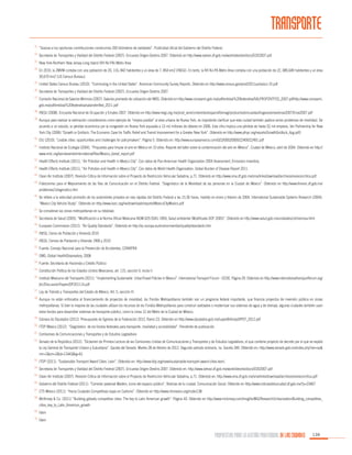 TRANSPORTE
31.

	“Gracias a tus oportunas contribuciones construimos 200 kilómetros de vialidades”. Publicidad oficial del Gobierno del Distrito Federal.

32.

	Secretaría de Transportes y Vialidad del Distrito Federal (2007). Encuesta Origen-Destino 2007. Obtenido en http://www.setravi.df.gob.mx/work/sites/stv/docs/EOD2007.pdf

33.

	New York-Northern New Jersey-Long Island (NY-NJ-PA) Metro Area

34.

	En 2010, la ZMVM contaba con una población de 20, 116, 842 habitantes y un área de 7, 854 km2 (INEGI). En tanto, la NY-NJ-PA Metro Area contaba con una población de 22, 085,649 habitantes y un área
30,670 km2 (US Census Bureau). 			

35.

	United States Census Bureau (2010). “Commuting in the United States”. American Community Survey Reports. Obtenido en http://www.census.gov/prod/2011pubs/acs-15.pdf

36.

	Secretaría de Transportes y Vialidad del Distrito Federal (2007). Encuesta Origen-Destino 2007.

37.

	 Comisión Nacional de Salarios Mínimos (2007). Salarios promedio de cotización del IMSS. Obtenido en http://www.conasami.gob.mx/pdf/entidad%20federativa/SALPROFENTFED_2007.pdfhttp://www.conasami.

38.

	INEGI (2008). Encuesta Nacional de Ocupación y Empleo 2007. Obtenido en http://www.inegi.org.mx/prod_serv/contenidos/espanol/bvinegi/productos/encuestas/hogares/enoe/enoe2007/Enoe2007.pdf

39.

	Aunque para realizar la estimación consideramos como ejemplo de “mejora posible” al área urbana de Nueva York, es importante clarificar que esta ciudad también padece serios problemas de movilidad. De

gob.mx/pdf/entidad%20federativa/salprofentfed_2011.pdf

acuerdo a un estudio, la pérdida económica por la congestión en Nueva York equivalía a 13 mil millones de dólares en 2006. Esta cifra implica una pérdida de hasta 52 mil empleos. Ver Partnership for New
York City (2006) “Growth or Gridlock: The Economic Case for Traffic Relief and Transit Improvement for a Greater New York”. Obtenido en http://www.pfnyc.org/reports/GrowthGridlock_4pg.pdf).
40.

	EIU (2010). “Livable cities: opportunities and challenges for policymakers”. Página 5. Obtenido en: http://www.europeanvoice.com/GED/00020000/22400/22491.pdf

41.

	Instituto Nacional de Ecología (2004). “Propuesta para limpiar el aire en México en 10 años: Reporte del taller sobre la contaminación del aire en México”. Ciudad de México, abril de 2004. Obtenido en http://

42.

	Health Effects Institute (2011), “Air Pollution and Health in Mexico City”. Con datos de Pan-American Health Organization 2005 Assessment, Emissions Inventory.

43.

	Health Effects Institute (2011), “Air Pollution and Health in Mexico City”. Con datos de World Health Organization, Global Burden of Disease Report 2011.

44.

	Clean Air Institute (2007). Revisión Crítica de Información sobre el Proyecto de Restricción Vehicular Sabatina, p.71. Obtenido en http://www.sma.df.gob.mx/sma/links/download/archivos/revisioncritica.pdf

45.

	Fideicomiso para el Mejoramiento de las Vías de Comunicación en el Distrito Federal. “Diagnóstico de la Movilidad de las personas en la Ciudad de México”. Obtenido en http://www.fimevic.df.gob.mx/

46.

	Se refiere a la velocidad promedio de los automóviles privados en vías rápidas del Distrito Federal a las 15.30 horas, medido en enero y febrero de 2004. International Sustainable Systems Research (2004).

47.

	Se consideran las zonas metropolitanas en su totalidad.

48.

	Secretaría de Salud (2005). “Modificación a la Norma Oficial Mexicana NOM-025-SSA1-1993, Salud ambiental (Modificada DOF 2005)”. Obtenido en http://www.salud.gob.mx/unidades/cdi/nomssa.html

49.

	European Commission (2012). “Air Quality Standards”. Obtenido en http://ec.europa.eu/environment/air/quality/standards.htm

50.

	INEGI, Censo de Población y Vivienda 2010

51.

	INEGI, Censos de Población y Vivienda 1990 y 2010

52.

	Fuente: Consejo Nacional para la Prevención de Accidentes, CONAPRA

53.

	OMS, Global HealthObservatory, 2008

54.

	Fuente: Secretaría de Hacienda y Crédito Público

55.

	Constitución Política de los Estados Unidos Mexicanos, art. 115, sección V, inciso h

56.

	 Instituto Mexicano del Transporte (2011). “Implementing Sustainable UrbanTravel Policies in Mexico”. International Transport Forum - OCDE. Página 29. Obtenido en http://www.internationaltransportforum.org/

57.

	Ley de Tránsito y Transportes del Estado de México, Art. 5, sección III.

58.

	Aunque no están enfocados al financiamiento de proyectos de movilidad, los Fondos Metropolitanos también son un programa federal importante, que financia proyectos de inversión pública en zonas

www.nrdc.org/laondaverde/international/files/Mexico_diesel_report.pdf

problemas/1diagnostico.htm
“Mexico City Vehicle Study”. Obtenido en http://www.issrc.org/ive/downloads/reports/MexicoCityMexico.pdf

jtrc/DiscussionPapers/DP201114.pdf

metropolitanas. Si bien la mayoría de las ciudades utilizan los recursos de los Fondos Metropolitanos para construir vialidades o modernizar sus sistemas de agua y de drenaje, algunas ciudades también usan
estos fondos para desarrollar sistemas de transporte público, como la Línea 12 del Metro de la Ciudad de México.
59.

	Cámara de Diputados (2012). Presupuesto de Egresos de la Federación 2012, Ramo 23. Obtenido en http://www.diputados.gob.mx/LeyesBiblio/pdf/PEF_2012.pdf

60.

	ITDP México (2012). “Diagnóstico de los fondos federales para transporte, movilidad y accesibilidad”. Pendiente de publicación.

61.

	Comisiones de Comunicaciones y Transportes y de Estudios Legislativos

62.

	Senado de la República (2012). “Dictamen de Primera Lectura de las Comisiones Unidas de Comunicaciones y Transportes y de Estudios Legislativos, el que contiene proyecto de decreto por el que se expide
la Ley General de Transporte Urbano y Suburbano”. Gaceta del Senado. Martes 28 de febrero de 2012. Segundo periodo ordinario, no. Gaceta 349. Obtenido en: http://www.senado.gob.mx/index.php?ver=sp&
mn=2&sm=2&id=13443&lg=61

63.

	ITDP (2011). “Sustainable Transport Award Cities: León”. Obtenido en: http://www.itdp.org/news/sustainable-transport-award-cities-leon/.

64.

	Secretaría de Transportes y Vialidad del Distrito Federal (2007). Encuesta Origen-Destino 2007. Obtenido en: http://www.setravi.df.gob.mx/work/sites/stv/docs/EOD2007.pdf

65.

	Clean Air Institute (2007). Revisión Crítica de Información sobre el Proyecto de Restricción Vehicular Sabatina, p.71. Obtenido en: http://www.sma.df.gob.mx/sma/links/download/archivos/revisioncritica.pdf

66.

	Gobierno del Distrito Federal (2011). “Corredor peatonal Madero, ícono del espacio público”, Noticias de tu ciudad. Comunicación Social. Obtenido en http://www.noticiasdetuciudad.df.gob.mx/?p=23467

67.

	CTS México (2011). “Hacia Ciudades Competitivas bajas en Carbono”. Obtenido en http://www.ctsmexico.org/node/138

68.

	McKinsey & Co. (2011) “Building globally competitive cities: The key to Latin American growth”. Página 43. Obtenido en http://www.mckinsey.com/Insights/MGI/Research/Urbanization/Building_competitive_
cities_key_to_Latin_American_growth

69.

	Ídem

70.

	Ídem

PROPUESTAS PARA LA GESTIÓN PROFESIONAL DE LAS CIUDADES

139

 