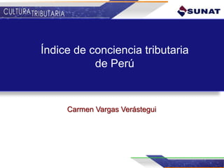 Carmen Vargas Verástegui
Índice de conciencia tributaria
de Perú
 