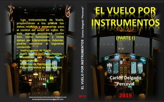 El Vuelo por Instrumentos 1
Carlos Delgado “Perceval”
2016
1
INDICE
 