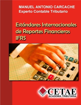 Implementación de Estándares Internacionales de Reportes Financieros

1

Manuel Antonio Carcache

 