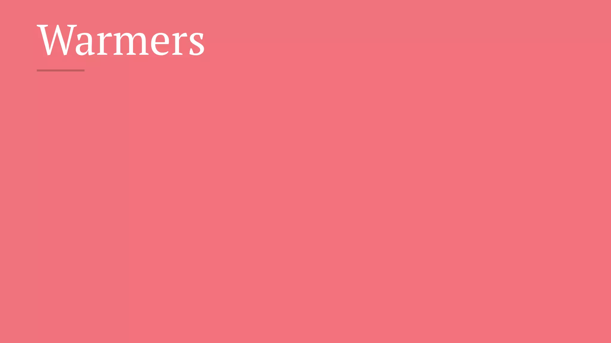 Warmers
 