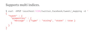 Supports multi indices.
$ curl -XPUT localhost:9200/twitter,facebook/tweet/_mapping -d '
{
"tweet" : {
"properties" : {
"message" : {"type" : "string", "store" : true }
}
}
}
'
 