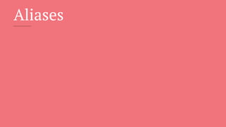 Aliases
 