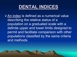 INDICES USED IN DENTISTRY.pptx
