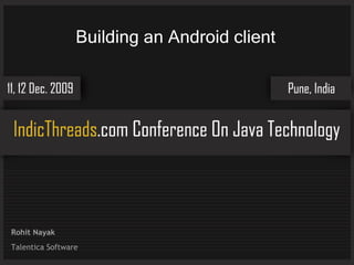 Building an Android client Rohit Nayak Talentica Software 